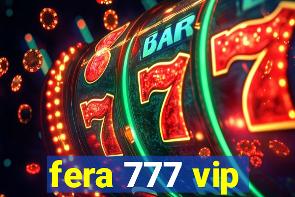 fera 777 vip